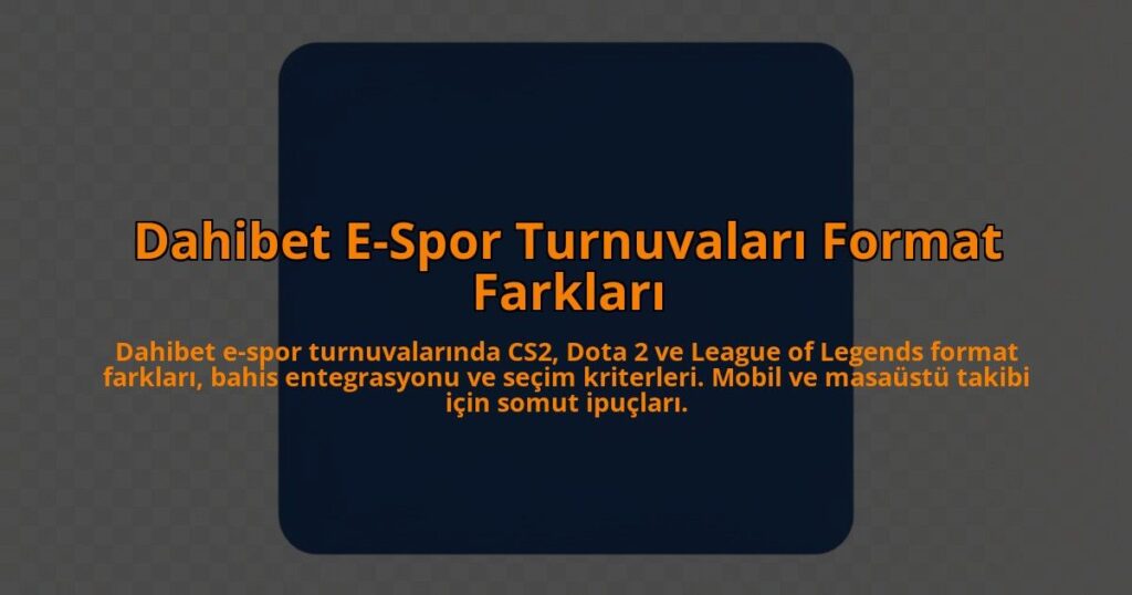 Dahibet-E-Spor-Turnuvalari-Format-Farklari-overlay-1785083885.jpg