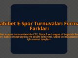 Dahibet-E-Spor-Turnuvalari-Format-Farklari-overlay-1785083885.jpg