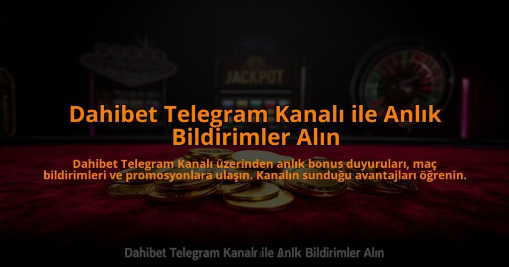 Dahibet-Telegram-Kanali-ile-Anlik-Bildirimler-Alin-overlay-1784475348.jpg