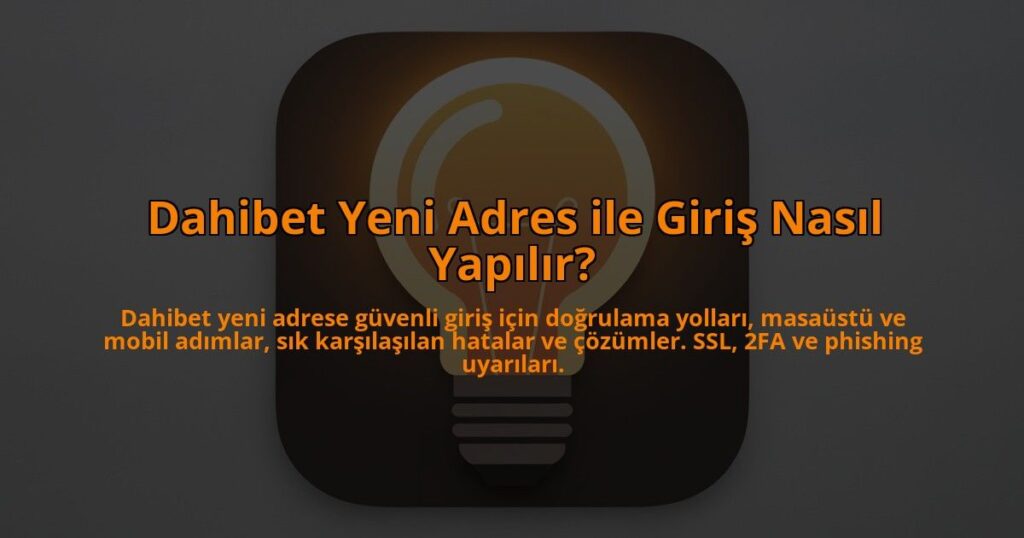 Dahibet-Yeni-Adres-ile-Giris-Nasil-Yapilir-overlay-1784451827.jpg