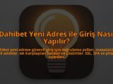 Dahibet-Yeni-Adres-ile-Giris-Nasil-Yapilir-overlay-1784451827.jpg