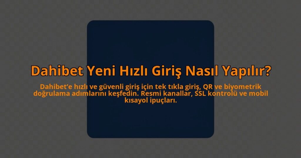 Dahibet-Yeni-Hizli-Giris-Nasil-Yapilir-overlay-1784465892.jpg