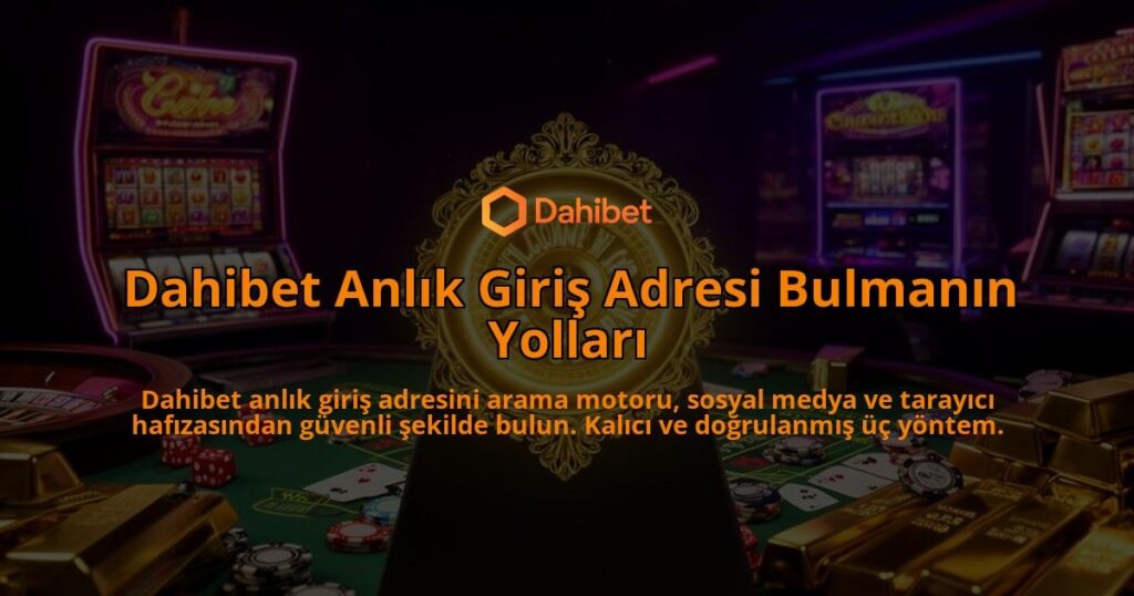 Dahibet-Anlik-Giris-Adresi-Bulmanin-Yollari-overlay-1786629473.jpg