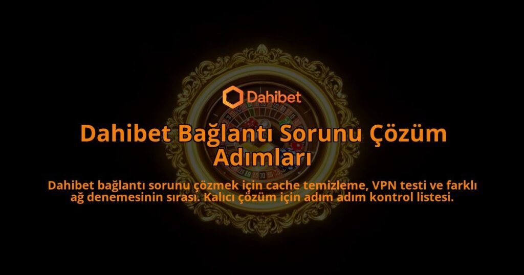 Dahibet-Baglanti-Sorunu-Cozum-Adimlari-overlay-1786623879.jpg