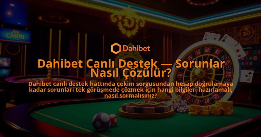 Dahibet-Canli-Destek-Sorunlar-Nasil-Cozulur-overlay-1786647465.jpg
