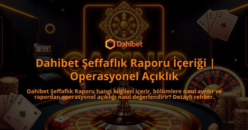 Dahibet-Seffaflik-Raporu-Icerigi-Operasyonel-Aciklik-overlay-1786745324.jpg