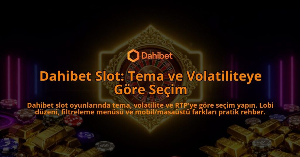 Dahibet-Slot-Tema-ve-Volatiliteye-Gore-Secim-overlay-1786614239.jpg