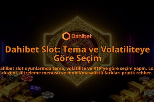 Dahibet-Slot-Tema-ve-Volatiliteye-Gore-Secim-overlay-1786614239.jpg