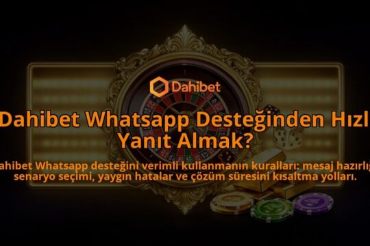 Dahibet-Whatsapp-Desteginden-Hizli-Yanit-Almak-overlay-1786630093.jpg