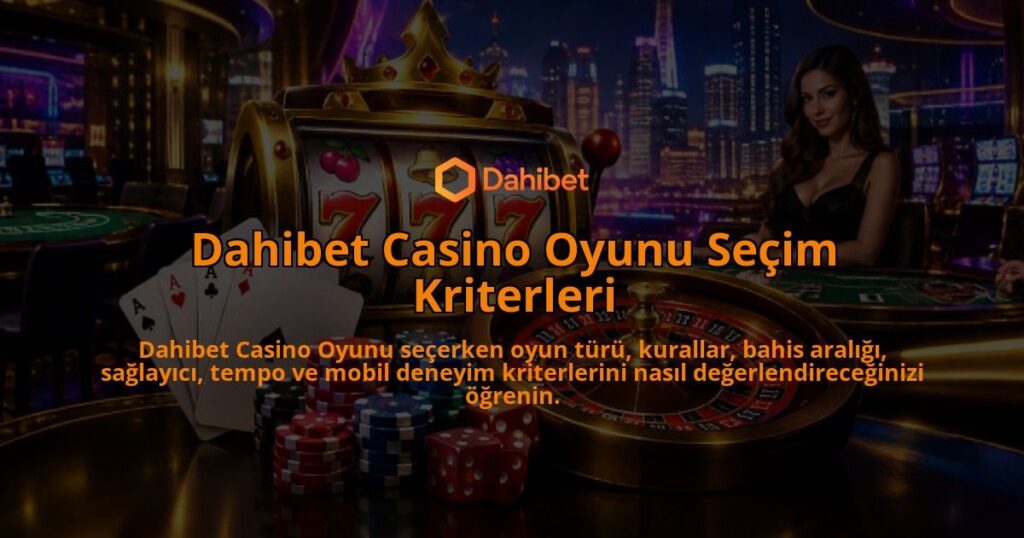 Dahibet-Casino-Oyunu-Secim-Kriterleri-overlay-1790008145.jpg