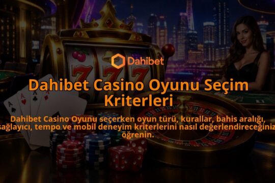 Dahibet-Casino-Oyunu-Secim-Kriterleri-overlay-1790008145.jpg