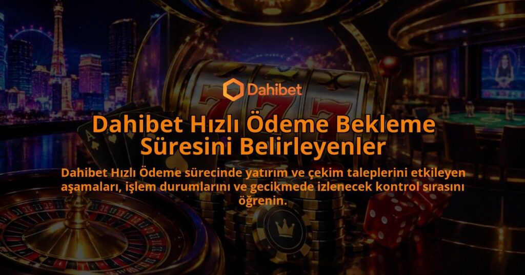 Dahibet-Hizli-Odeme-Bekleme-Suresini-Belirleyenler-overlay-1790017558.jpg