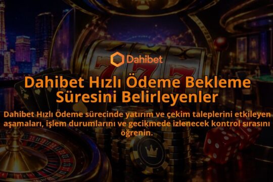 Dahibet-Hizli-Odeme-Bekleme-Suresini-Belirleyenler-overlay-1790017558.jpg