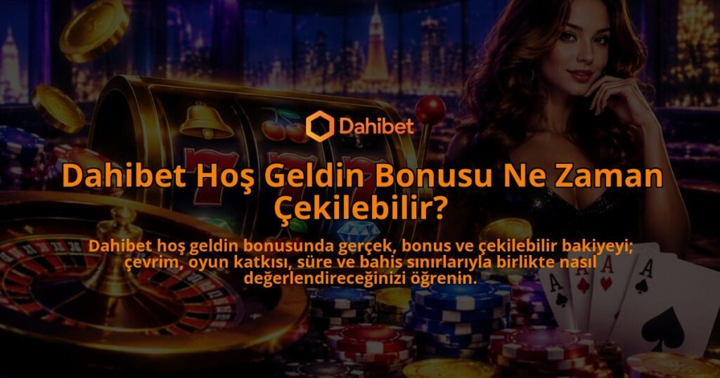 Dahibet-Hos-Geldin-Bonusu-Ne-Zaman-Cekilebilir-overlay-1788731726.jpg
