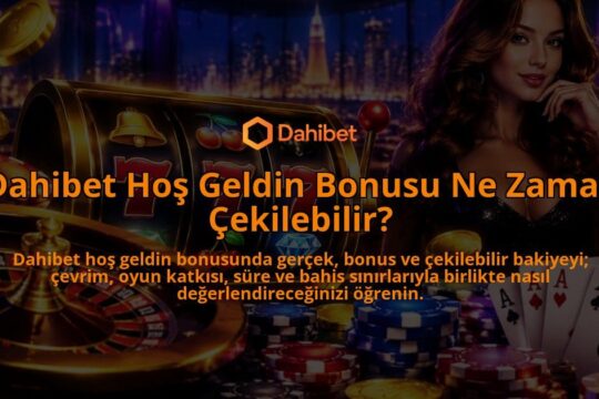 Dahibet-Hos-Geldin-Bonusu-Ne-Zaman-Cekilebilir-overlay-1788731726.jpg