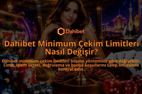 Dahibet-Minimum-Cekim-Limitleri-Nasil-Degisir-overlay-1790004509.jpg