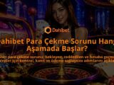 Dahibet-Para-Cekme-Sorunu-Hangi-Asamada-Baslar-overlay-1789676702.jpg